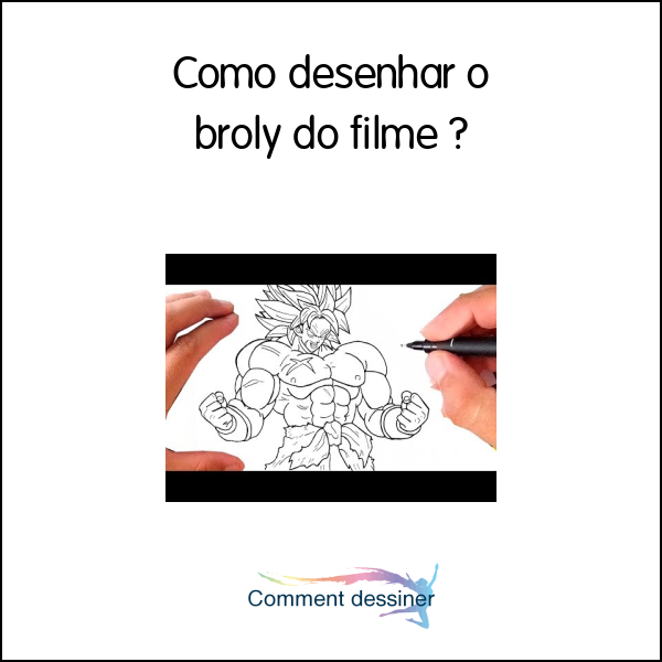 Como desenhar o broly do filme